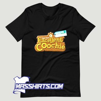 Awesome Excellent Coochie Town T Shirt Design