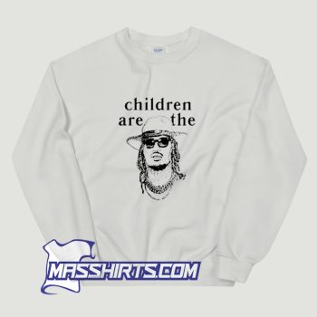 Children Are The Rapper Sweatshirt