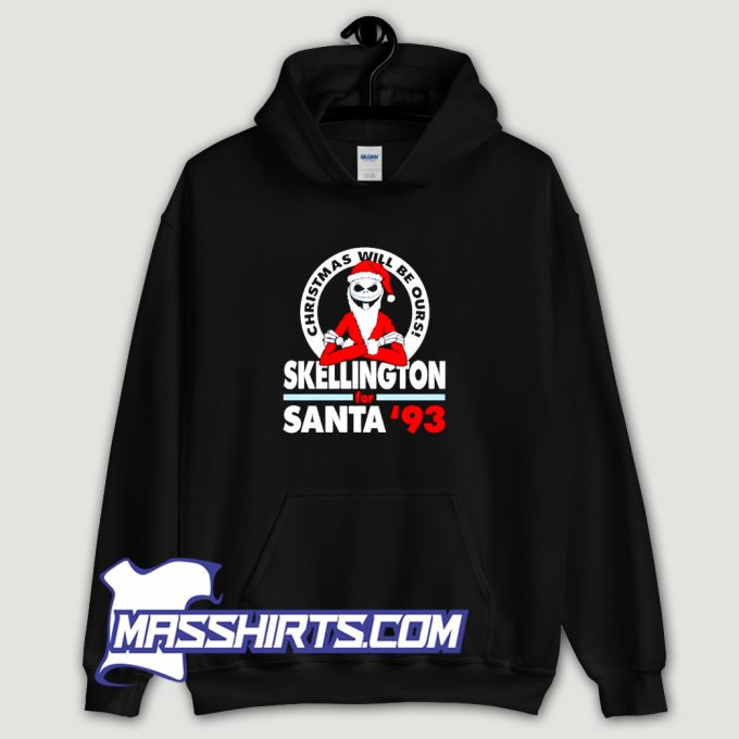 Christmas Will Be Ours Skellington For Santa Hoodie Streetwear