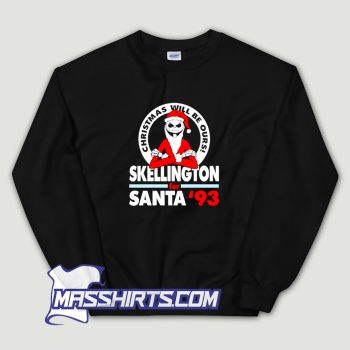 Christmas Will Be Ours Skellington For Santa Sweatshirt
