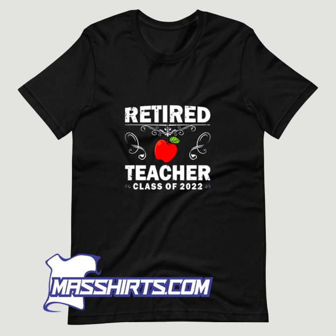 Classic Retired Teacher Class Of 2022 T Shirt Design