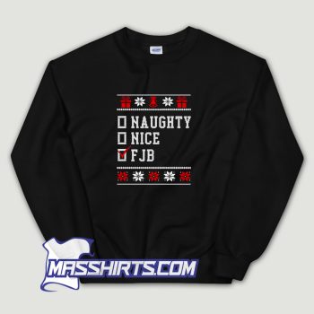 Funny Naughty Nice FJB Ugly Christmas Sweatshirt