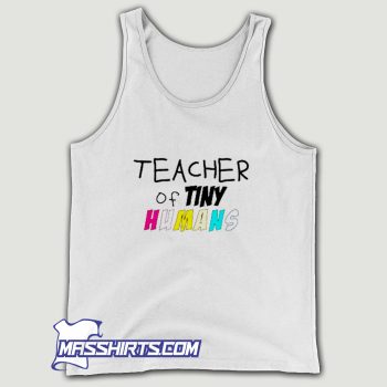 Funny Teacher Tiny Humans Tank Top