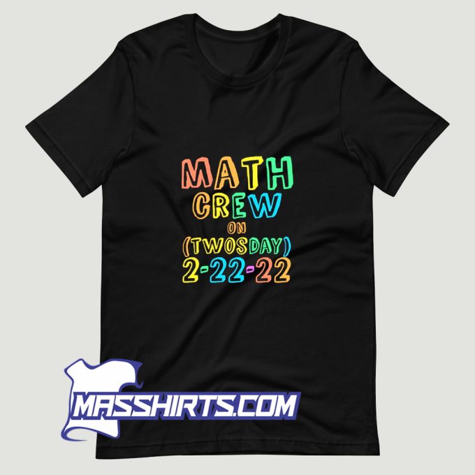 Math Crew Twosday Teacher 22Nd 2022 22 T Shirt Design