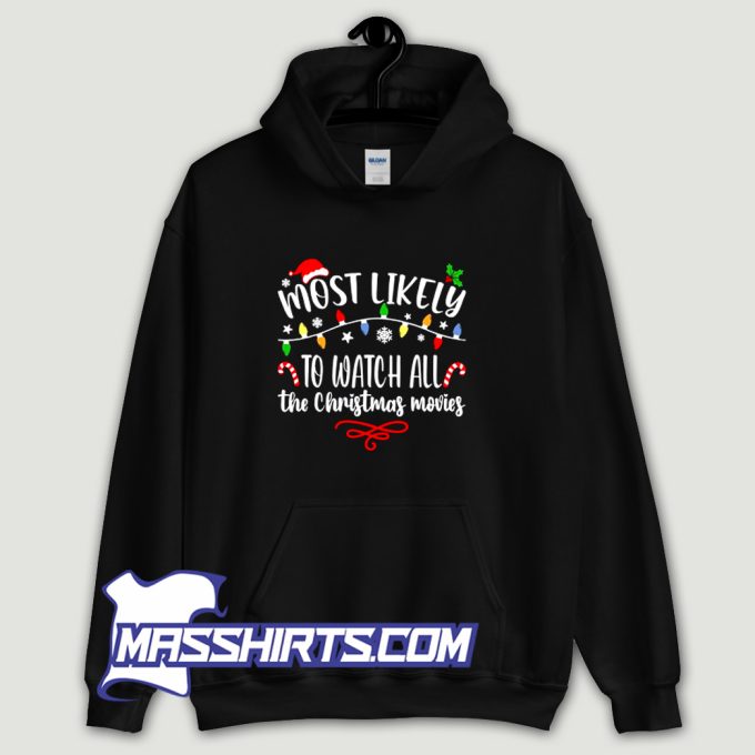 Most Likely To Watch All The Christmas Movies Hoodie Streetwear