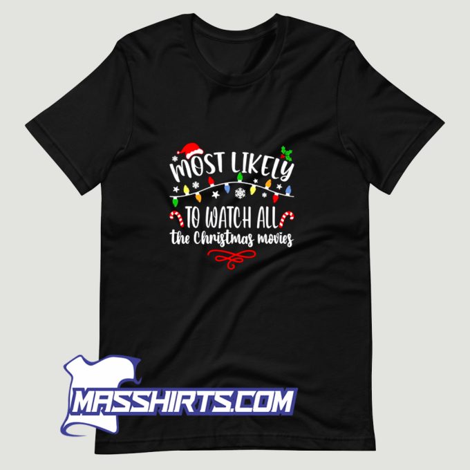Most Likely To Watch All The Christmas Movies T Shirt Design