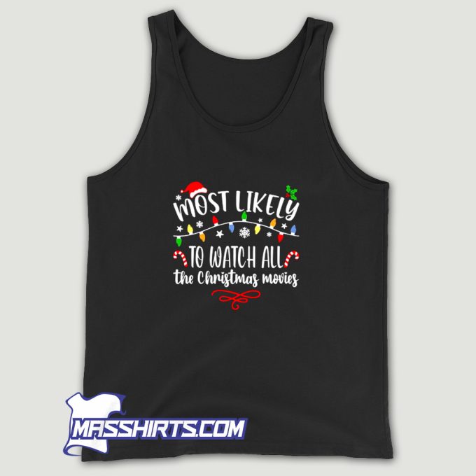 Most Likely To Watch All The Christmas Movies Tank Top
