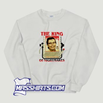 The King Of Nightmares Voice Is Sweet To Hear Sweatshirt