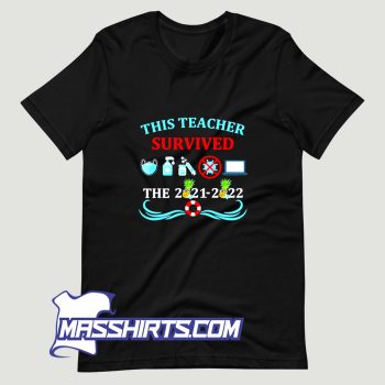 This Teacher Survived The 2021 2022 T Shirt Design