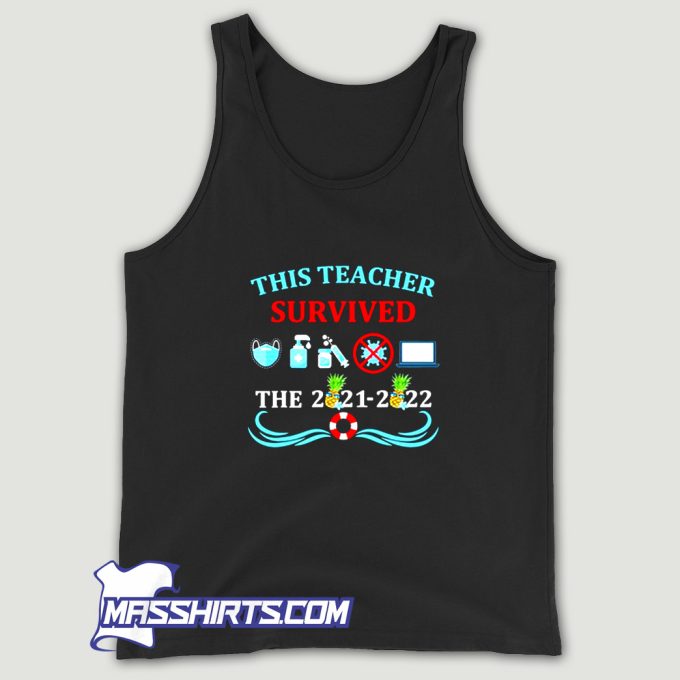 This Teacher Survived The 2021 2022 Tank Top