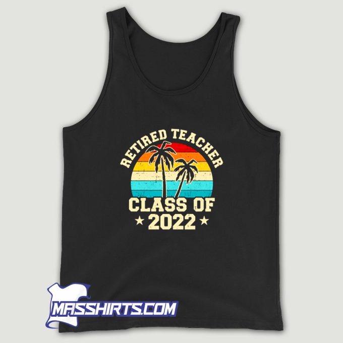 Vintage Retired Teacher Class Of 2022 Tank Top