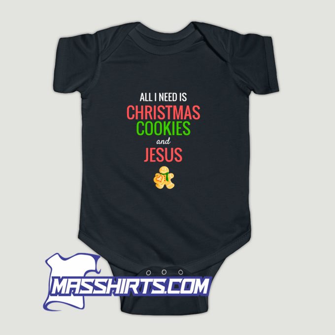 All I Need Is Christmas Cookies Jesus Baby Onesie