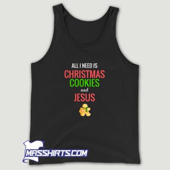 All I Need Is Christmas Cookies Jesus Tank Top