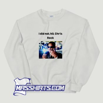 Awesome Will Smith I Did Not Hit Chris Rock Sweatshirt