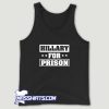 Best Hillary For Prison Tank Top