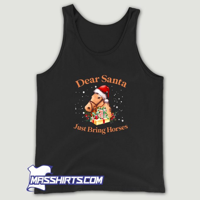 Dear Santa Just Bring Horses Tank Top