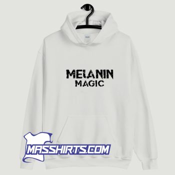 Funny Melanin Magic Hoodie Streetwear