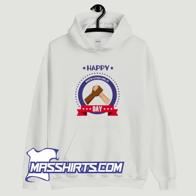 Happy Martin Luther King Jr. Day Hoodie Streetwear