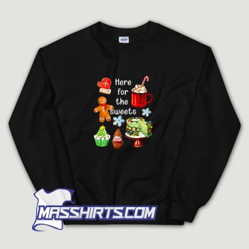 Here For The Sweets Funny Christmas Sweatshirt
