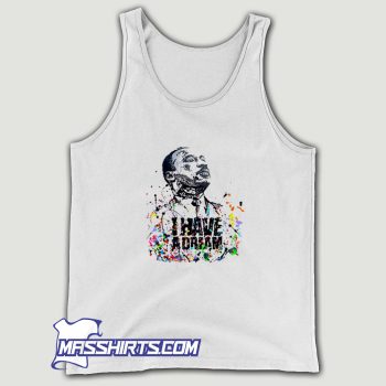 I Have A Dream Martin Luther King Jr. Day Tank Top
