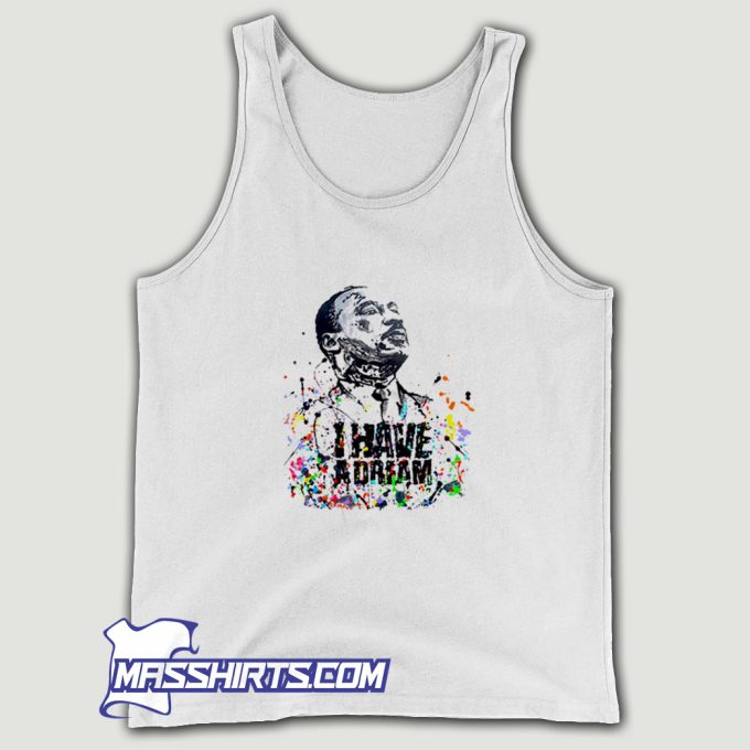 I Have A Dream Martin Luther King Jr. Day Tank Top