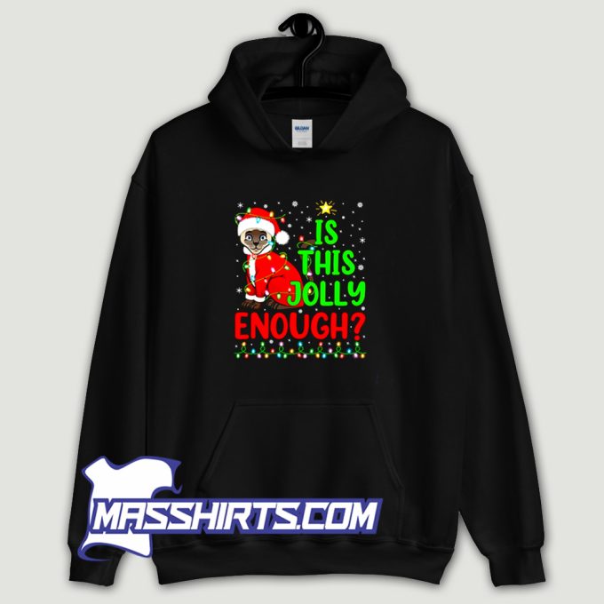 Is This Jolly Enough Siamese Cat Christmas Hoodie Streetwear