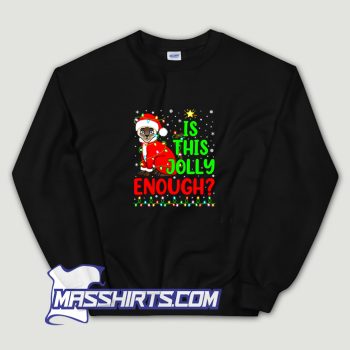Is This Jolly Enough Siamese Cat Christmas Sweatshirt