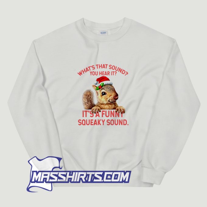 Its A Funny Squeaky Sound Sweatshirt