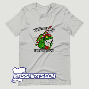 Kiss Me Under The Missile Toad T Shirt Design