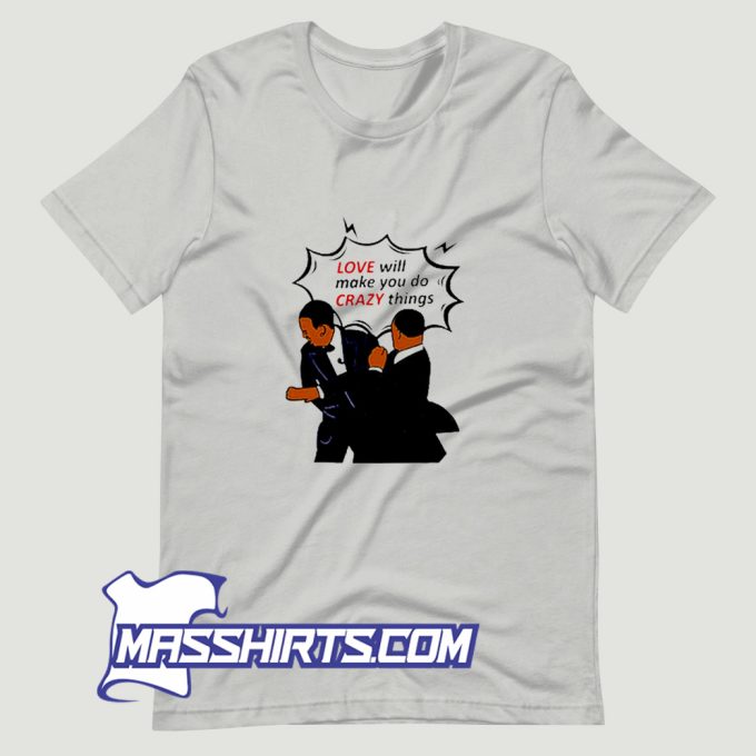 Love Will Make You Do Crazy Things T Shirt Design