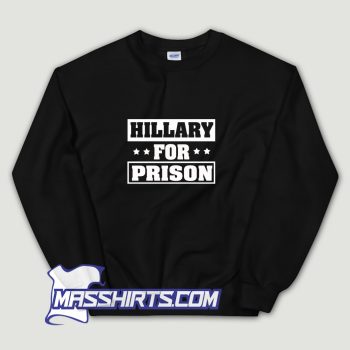 New Hillary For Prison Sweatshirt
