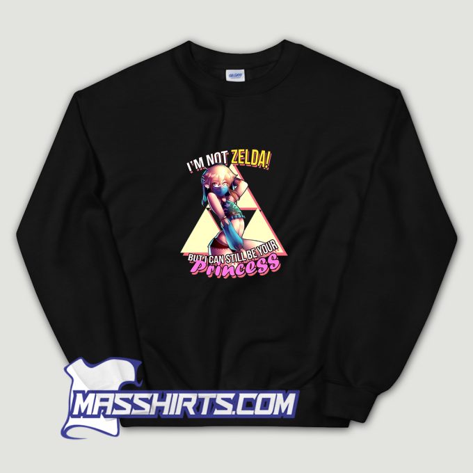 Princess Not Zelda Sweatshirt