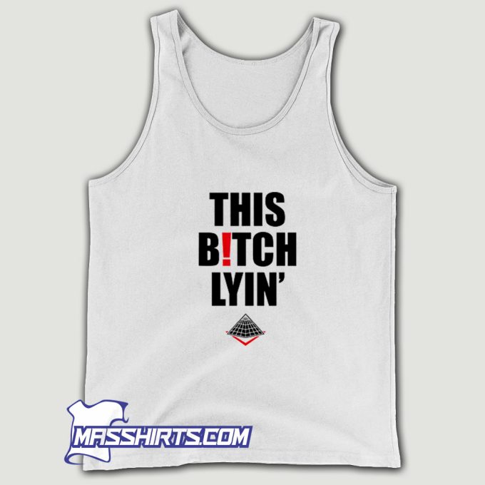 This Bitch Lyin Black Pyramid Tank Top On Sale