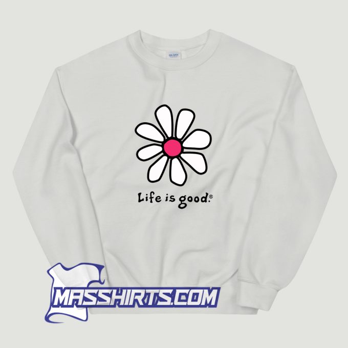 Vintage Flower Life Is Good Sweatshirt