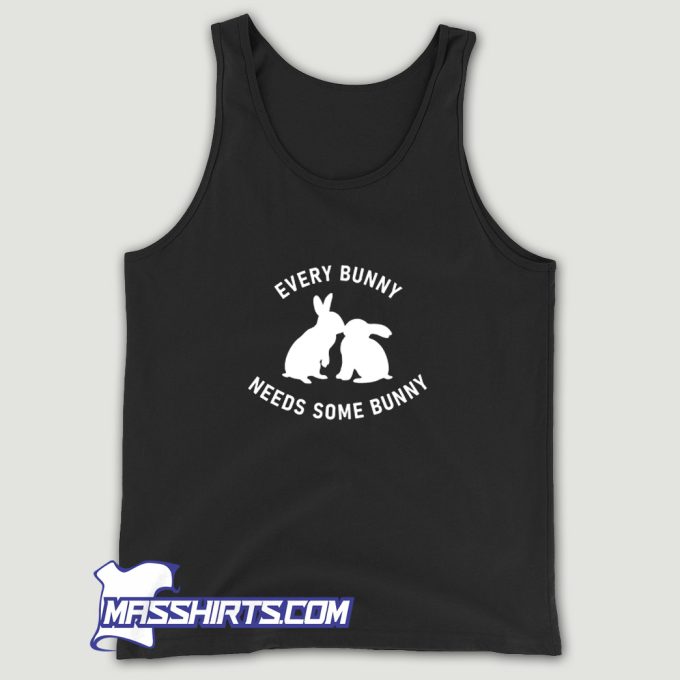 Every Bunny Needs Some Bunny Tank Top