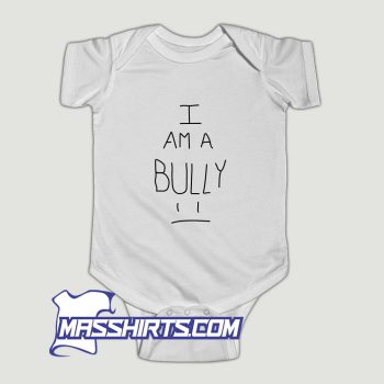 I Am A Bully Baby Onesie
