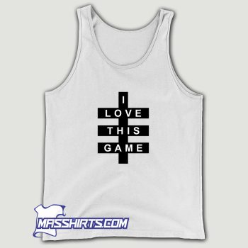 I Love This Game Tank Top