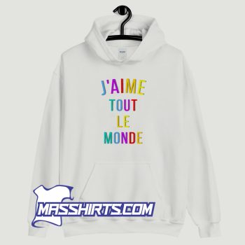 Jaime Tout Le Monde Hoodie Streetwear