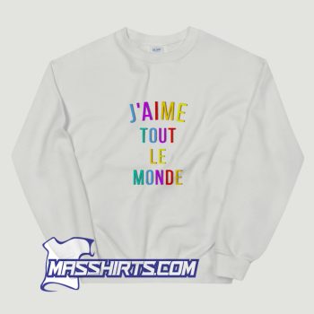 Jaime Tout Le Monde Sweatshirt