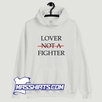 Lover Not A Fighter Hoodie Streetwear