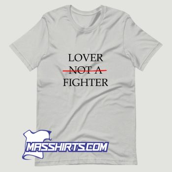 Lover Not A Fighter T Shirt Design