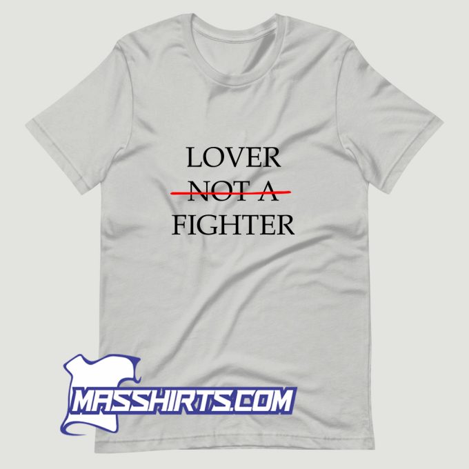 Lover Not A Fighter T Shirt Design