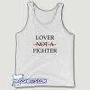 Lover Not A Fighter Tank Top