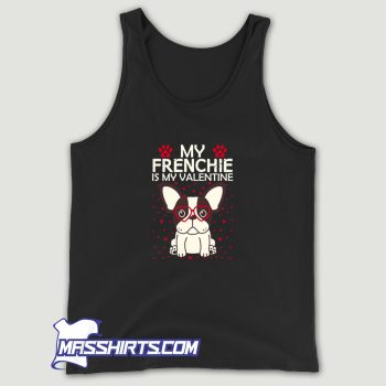 My Frenchie Is My Valentine Tank Top