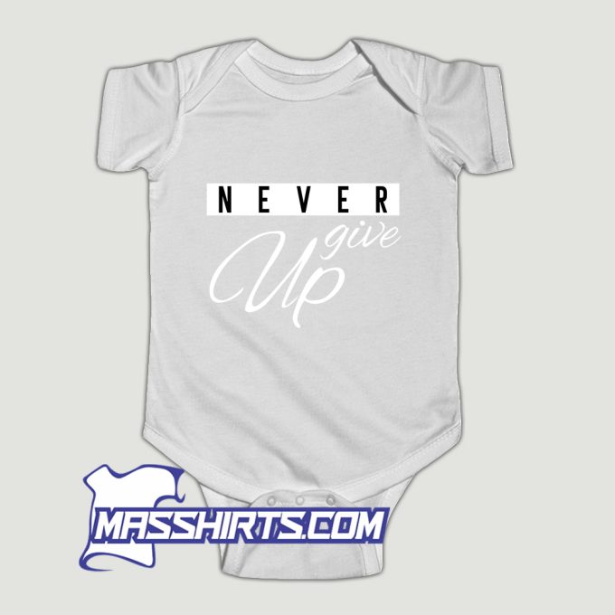 Never Give Up Baby Onesie