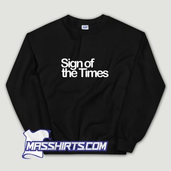 Sign Of The Times Sweatshirt