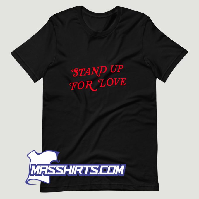 Stand Up For Love T Shirt Design