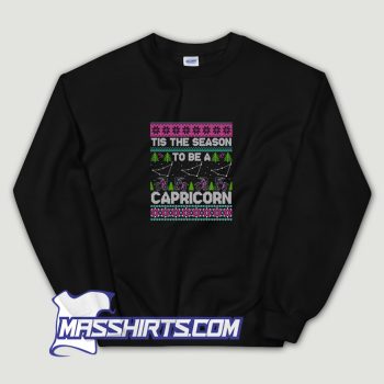 Tis The Season To Be Capricorn Sweatshirt