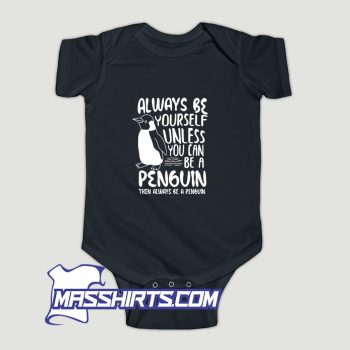 Always Be A Penguin Baby Onesie