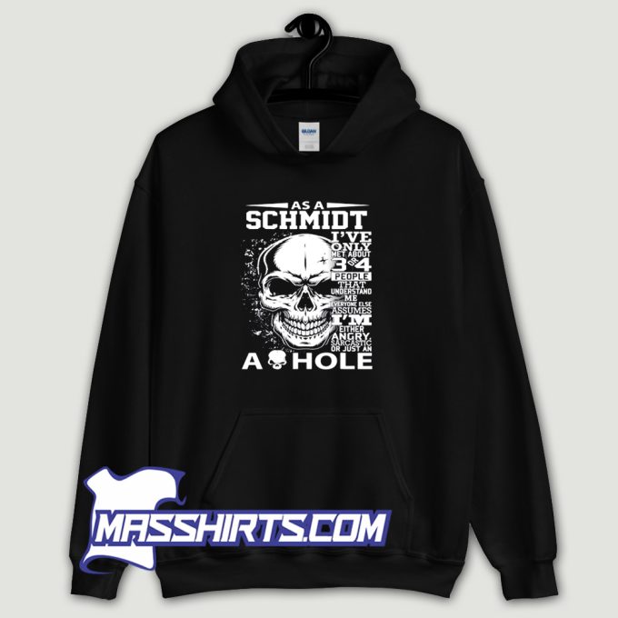 As A Schmidt Ive Only Met About 3 Or 4 Hoodie Streetwear